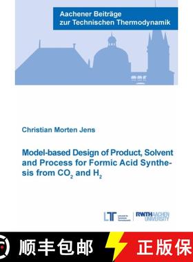 【3-4周达】Model-based Design of Product, Solvent and Process for Formic Acid Synthesis from CO2 and H2 [9783958862319]