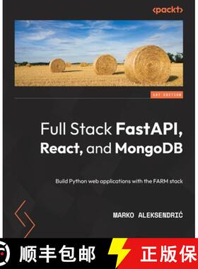 预订 Full Stack FastAPI, React, and MongoDB: Build Python web applications with the FARM stack [9781803231822]