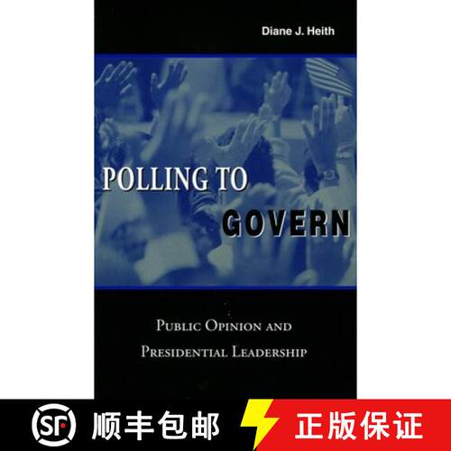 【3-4周达】Polling to Govern: Public Opinion and Presidential Leadership [9780804748490]
