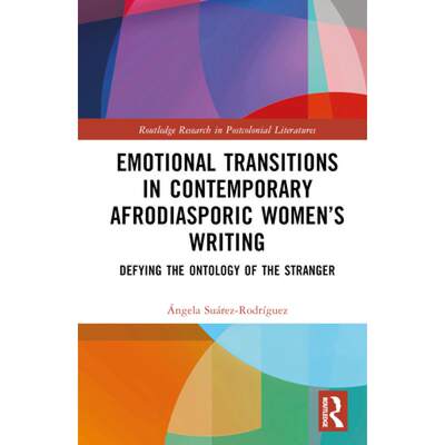 【4周达】Emotional Transitions in Contemporary Afrodiasporic Women's Writing: Defying the Ontology of... [9781032526690]