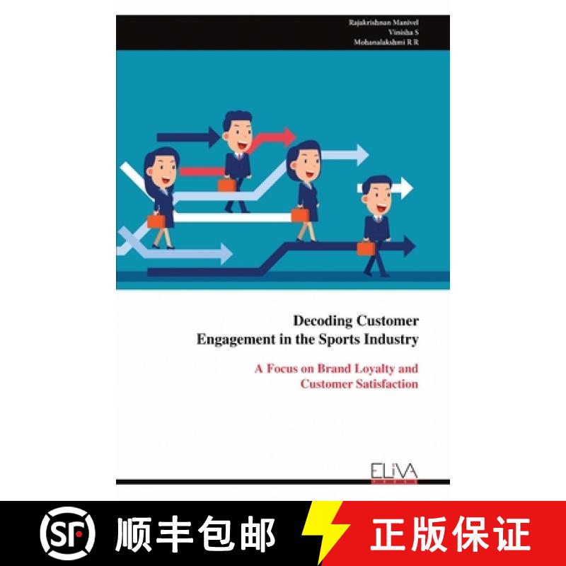 预订 Decoding Customer Engagement in the Sports Industry: A Focus on Brand Loyalty and Customer Satis... [9789999318334]
