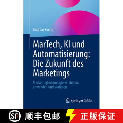 【3-4周达】MarTech, KI und Automatisierung: Die Zukunft des Marketings: Marketingtechnologie verstehe... [9783658480752]
