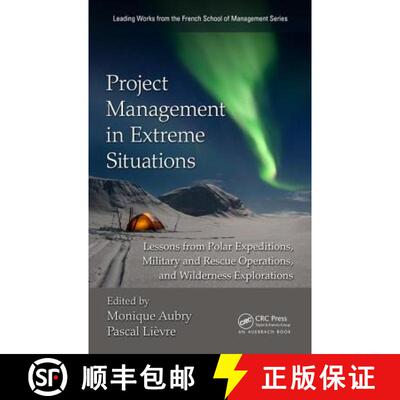 【3-4周达】精装 Project Management in Extreme Situations: Lessons from Polar Expeditions, Military an... [9781482208825]