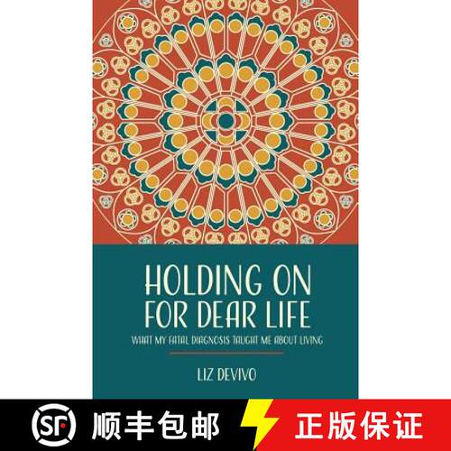 【3-4周达】Holding On For Dear Life: What My Fatal Diagnosis Taught Me About Living [9780692755129]