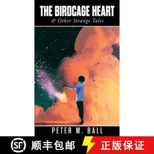预订 The Birdcage Heart & Other Strange Tales: A Fantasy Short Story Collection [9780648176138]