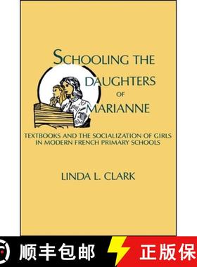 【3-4周达】Schooling the Daughters of Marianne: Textbooks and the Socialization of Girls in Modern Fr... [9780873957878]