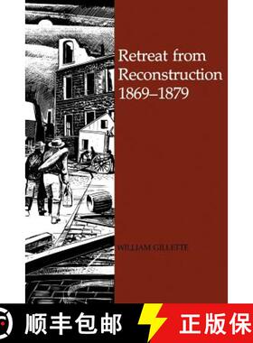 预订 Retreat from Reconstruction, 1869-1879: A Political History, 1869-79 [9780807110065]