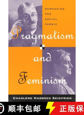 预订 Pragmatism and Feminism: Reweaving the Social Fabric [9780226745572]