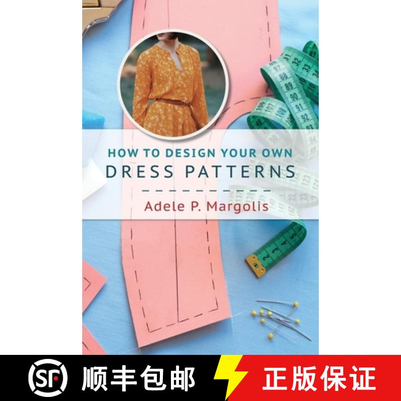 【3-4周达】How to Design Your Own Dress Patterns: A primer in pattern making for women who like to sew [9781648371912]