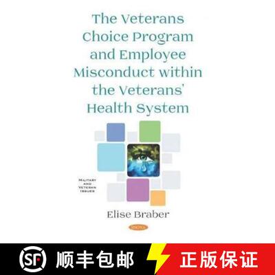 【3-4周达】精装 The Veterans Choice Program and Employee Misconduct within the Veterans’ Health System [9781536162318]