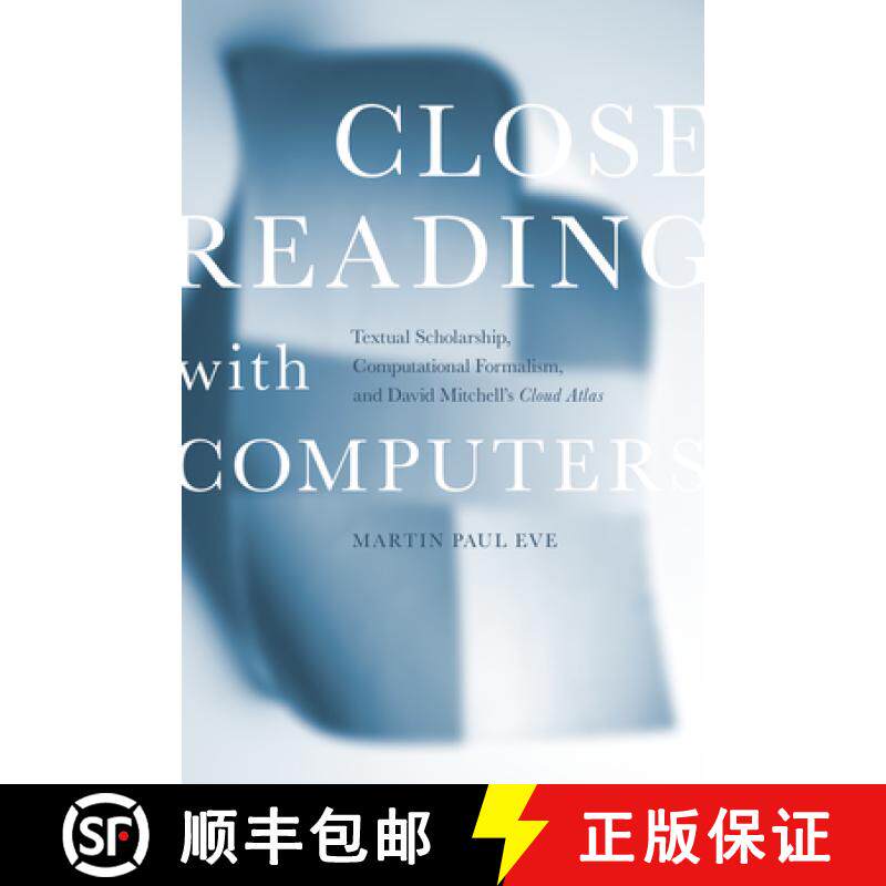 【3-4周达】Close Reading with Computers: Textual Scholarship, Computational Formalism, and David Mitc... [9781503606999]