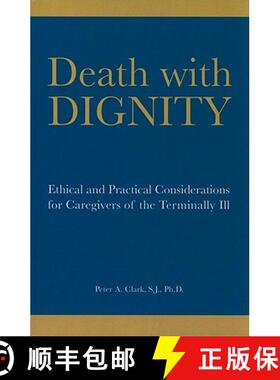 预订 Death with Dignity: Ethical and Practical Considerations for Caregivers of the Terminally Ill [9781589662148]