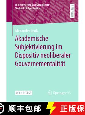 【3-4周达】Akademische Subjektivierung im Dispositiv neoliberaler Gouvernementalitaet (1. Aufl. 2024)... [9783658427467]