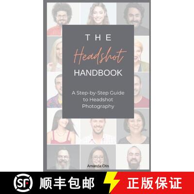 【3-4周达】精装 The Headshot Handbook: A Step-by-Step Guide to Headshot Photography [9781963369335]