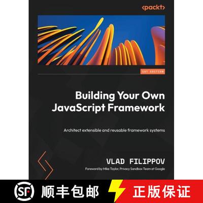 预订 Building Your Own JavaScript Framework: Architect extensible and reusable framework systems [9781804617403]