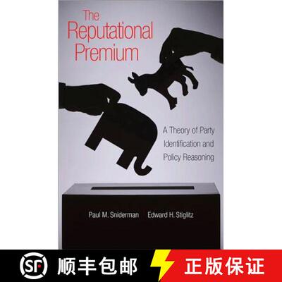 【3-4周达】精装 The Reputational Premium – A Theory of Party Identification and Policy Reasoning [9780691154145]