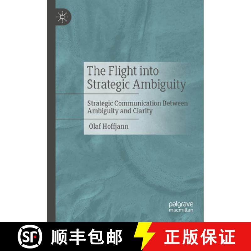 【3-4周达】The Flight Into Strategic Ambiguity: Strategic Communication Between Ambiguity and Clarity [9783658470524]