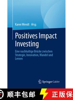 【3-4周达】Positives Impact Investing : Eine nachhaltige Brücke zwischen Strategie, Innovation, Wand... [9783031312960]