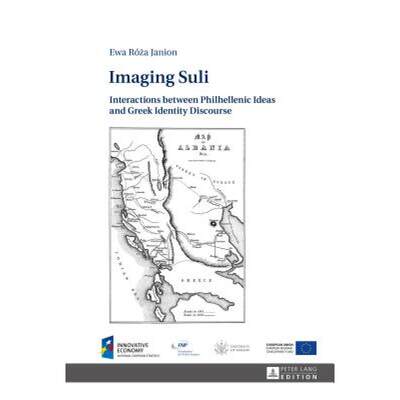 【4周达】Imaging Suli : Interactions between Philhellenic Ideas and Greek Identity Discourse [9783631669914]