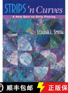 【3-4周达】Strips 'n Curves: A New Spin on Strip Piecing [9781571201683]
