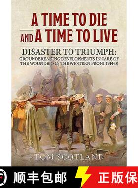 【3-4周达】A Time to Die and a Time to Live: Disaster to Triumph: Groundbreaking Developments in Care... [9781911628743]