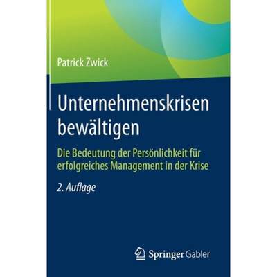 【4周达】Unternehmenskrisen Bewaltigen: Die Bedeutung Der Persoenlichkeit Fur Erfolgreiches Managemen... [9783658335434]