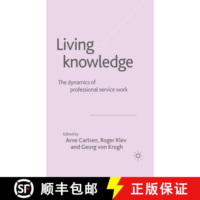 【3-4周达】Living Knowledge: The Dynamics of Professional Service Work [9781403920607]
