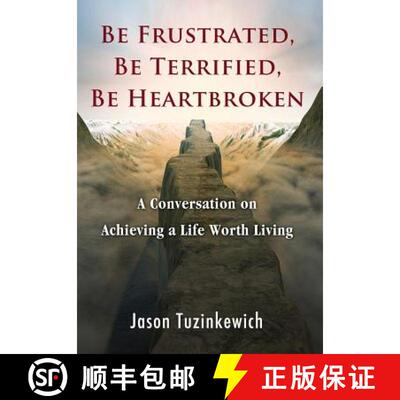 【3-4周达】Be Frustrated, Be Terrified, Be Heartbroken: A Conversation on Achieving a Life Worth Living [9780997634624]