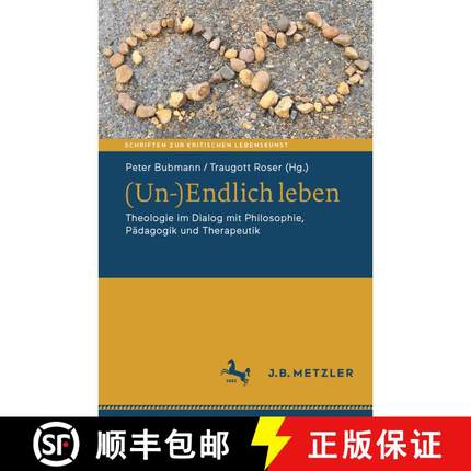 【3-4周达】(Un-)Endlich leben: Theologie im Dialog mit Philosophie, Pädagogik und Therapeutik [9783662696095]
