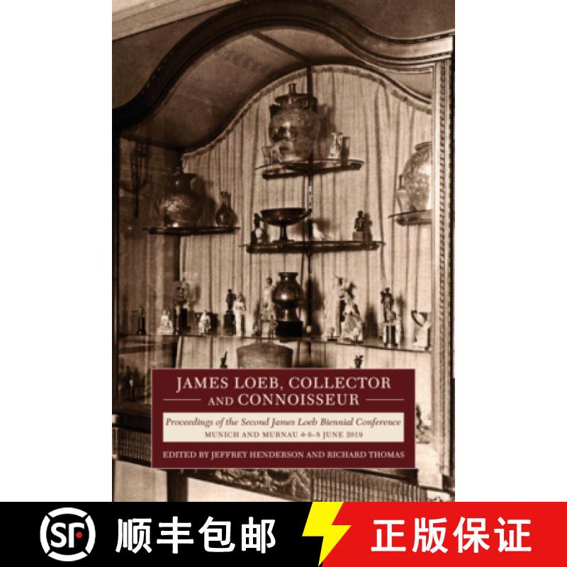 【3-4周达】James Loeb, Collector and Connoisseur: Proceedings of the Second James Loeb Biennial Confe... [9780674278783]
