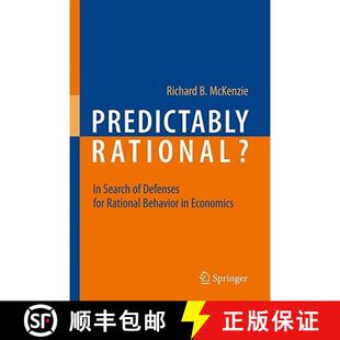 【3-4周达】Predictably Rational? : In Search of Defenses for Rational Behavior in Economics [9783642015854]