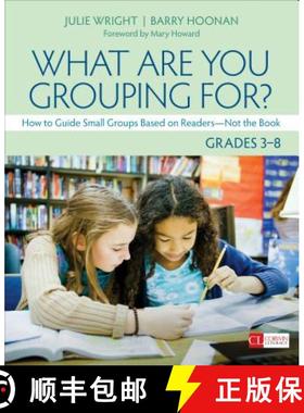 【3-4周达】What Are You Grouping For?, Grades 3-8: How to Guide Small Groups Based on Readers - Not t... [9781544324128]