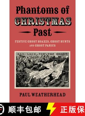 【3-4周达】Phantoms of Christmas Past: Festive Ghost Hoaxes, Ghost Hunts and Ghost Panics [9781803418407]