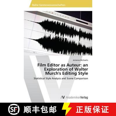 【3-4周达】Film Editor as Auteur: an Exploration of Walter Murch's Editing Style [9783639760057]