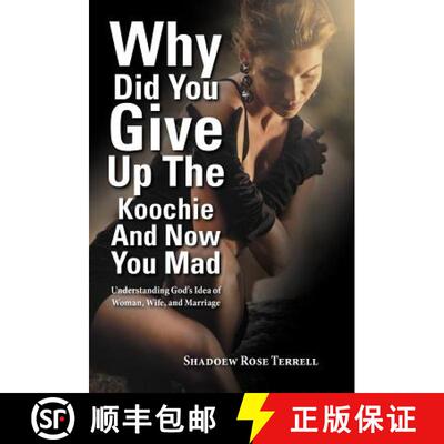 【3-4周达】Why Did You Give Up the Koochie and Now You Mad: Understanding God's Idea of Woman, Wife, ... [9781452560045]