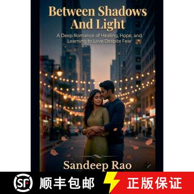 【3-4周达】Between Shadows and Light: A Deep Romance of Healing, Hope, and Learning to Love Despite Fear [9798224469093]