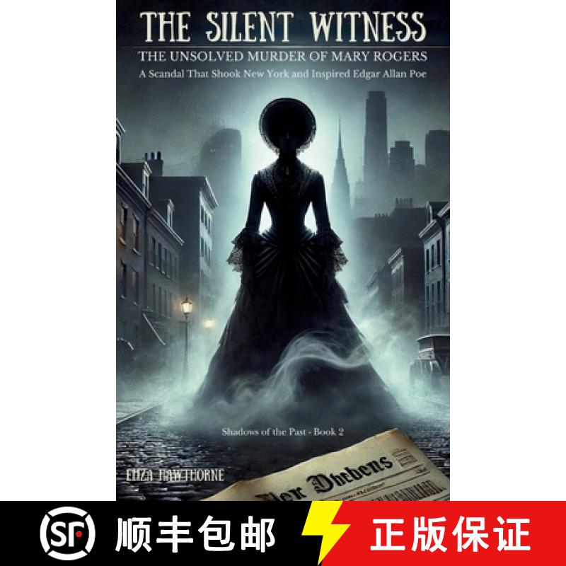 【2-3周达】The Silent Witness: A Scandal That Shook New York and Inspired Edgar Allan Poe [9798330502653]