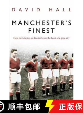 【3-4周达】Manchester's Finest : How the Munich air disaster broke the heart of a great city [9780552156301]