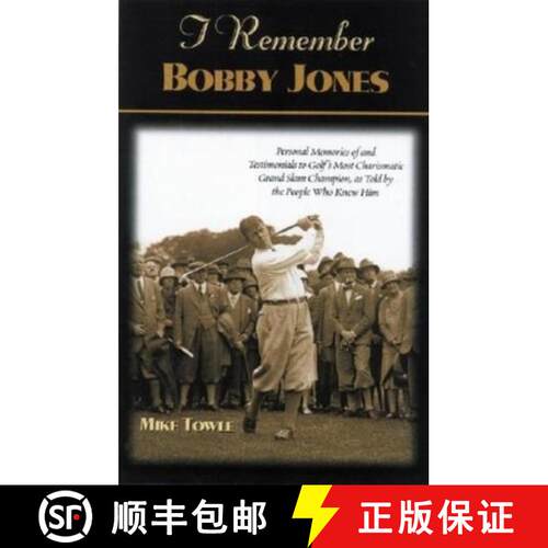 【3-4周达】I Remember Bobby Jones : Personal Memories and Testimonials to Golf's Most Charismatic Gra... [9781581823912]