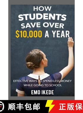 【3-4周达】How Students Save Over $10,000 a Year: Effective Ways to Spend Less Money While going to S... [9780994880314]