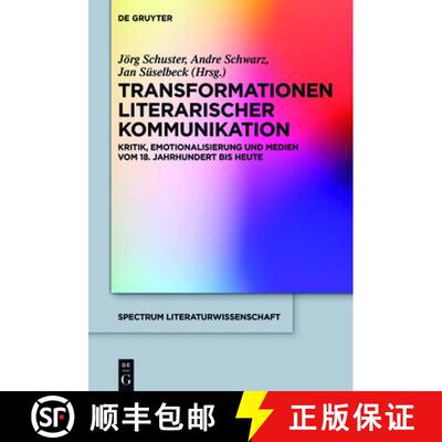 【3-4周达】精装 Transformationen literarischer Kommunikation – Kritik, Emotionalisierung und Medien ... [9783110541434]