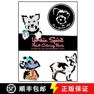 【3-4周达】Yorkie Spirit Adult Coloring Book: An Exploration of the Indomitable Yorkshire Terrier [9780692516898]