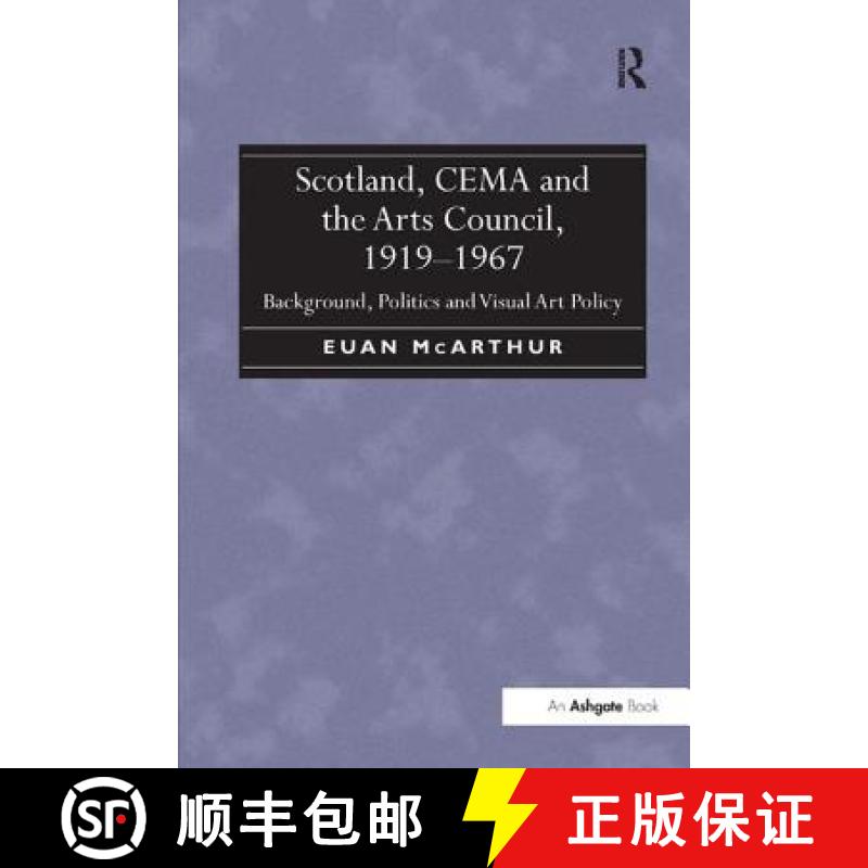 【4周达】Scotland, CEMA and the Arts Council, 1919-1967 : Background, Politics and Visual Art Policy [9781138261525]