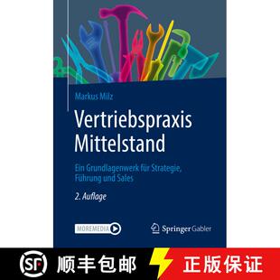 【3-4周达】Vertriebspraxis Mittelstand : Ein Grundlagenwerk für Strategie, Führung und Sales (2., v... [9783658383428]