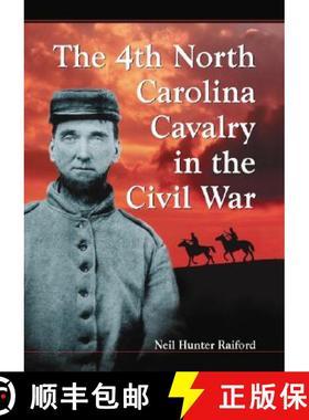 【3-4周达】The 4th North Carolina Cavalry in the Civil War : A History and Roster [9780786429561]