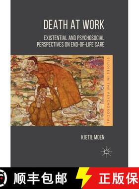 【3-4周达】Death at Work : Existential and Psychosocial Perspectives on End-of-Life Care [9783030079918]