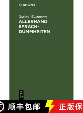预订 Allerhand Sprachdummheiten: Kleine Deutsche Grammatik Des Zweifelhaften, Des Falschen Und Des Ha... [9783112395554]
