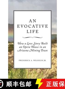 【3-4周达】An Evocative Life: How a Love Story Built an Opera House in an Arizona Mining Town [9781685151744]