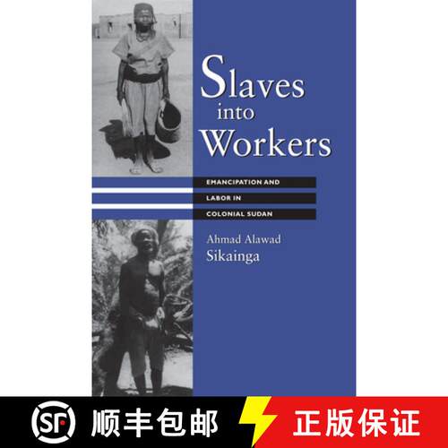 【3-4周达】Slaves into Workers – Emancipation and Labor in Colonial Sudan [9780292763951]