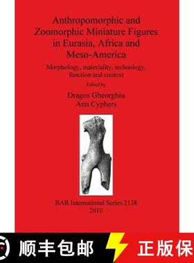 【3-4周达】Anthropomorphic and Zoomorphic Miniature Figures in Eurasia, Africa and Meso-America: Morp... [9781407306797]